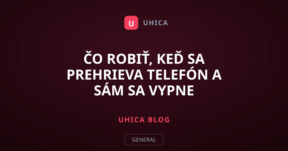 Čo robiť, keď sa prehrieva telefón a sám sa vypne