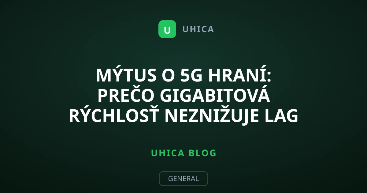 Mýtus o 5G hraní: Prečo gigabitová rýchlosť neznižuje lag